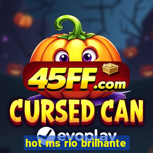 hot ms rio brilhante